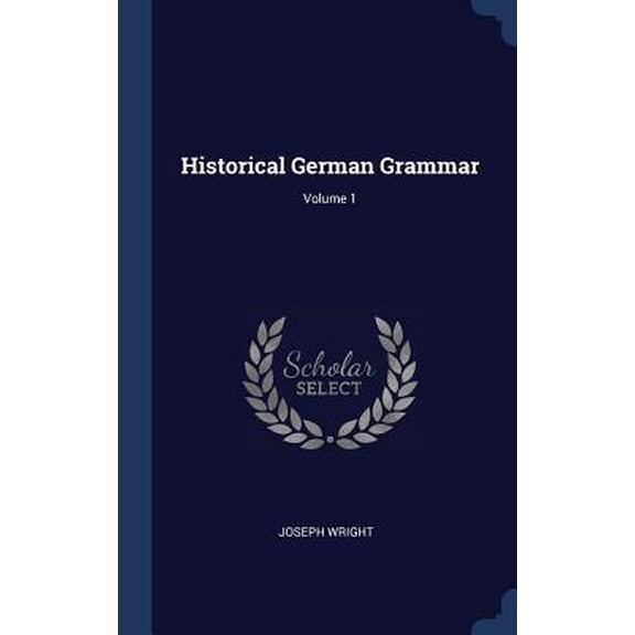 Historical German Grammar; Volume 1