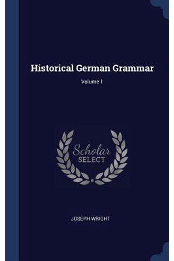Historical German Grammar; Volume 1