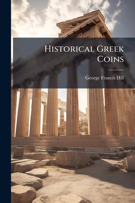 Historical Greek Coins, (Paperback)