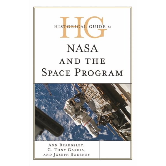 Historical Guide to NASA and the Space Program, (Hardcover)