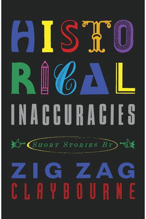 Historical Inaccuracies (Paperback) by Zig Zag Claybourne