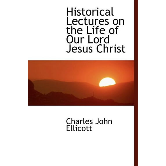 Historical Lectures on the Life of Our Lord Jesus Christ (Hardcover)