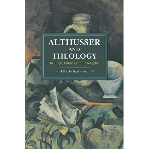 Historical Materialism Althusser and Theology: Religion, Politics and Philosophy, (Paperback)