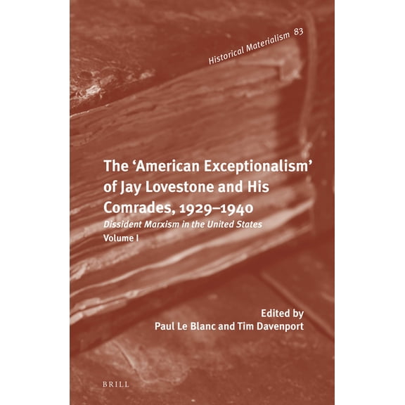 Historical Materialism Book The 'American Exceptionalism' of Jay Lovestone and His Comrades, 1929-1940: Dissident Marxism in the United States: Volu, Book 83, (Hardcover)