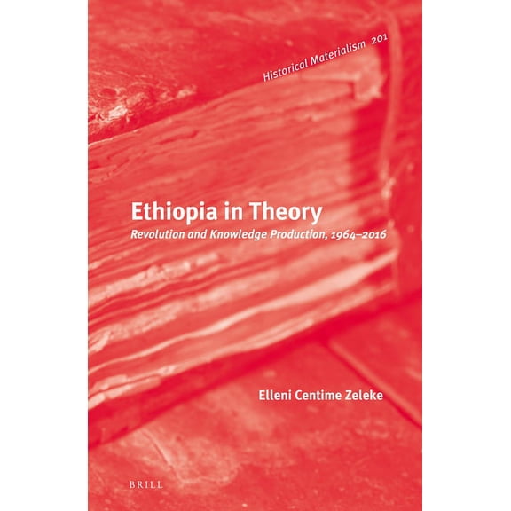Ethiopia in Theory: Revolution and Knowledge Production, 1964-2016, (Hardcover)