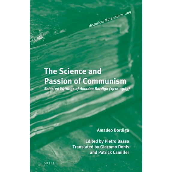 Historical Materialism Book The Science and Passion of Communism: Selected Writings of Amadeo Bordiga (1912-1965), Book 209, (Hardcover)