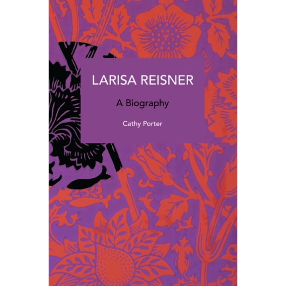 Historical Materialism Larisa Reisner: A Biography, (Paperback)