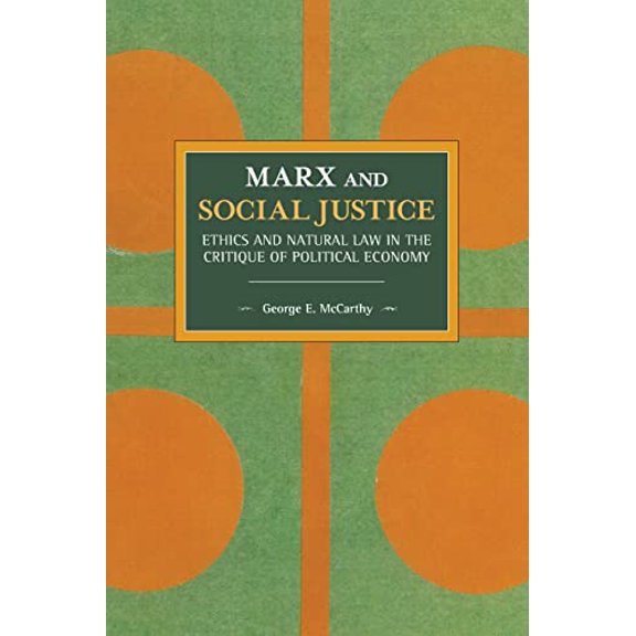 Pre-Owned Historical Materialism: Marx and Social Justice: Ethics and Natural Law in the Critique of Political Economy (Paperback)