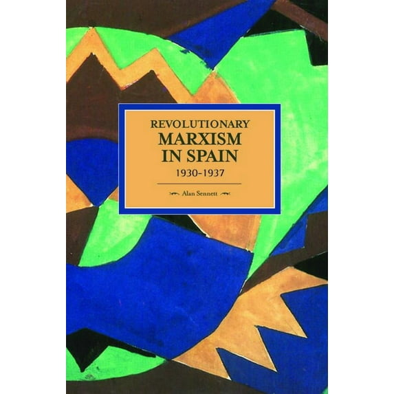 Historical Materialism Revolutionary Marxism in Spain 1930-1937, (Paperback)