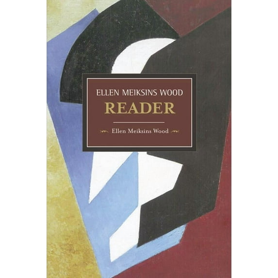 Historical Materialism The Ellen Meiksins Wood Reader, (Paperback)