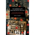 thumbnail image 1 of Historical Materialism The German Left and Aesthetic Politics: Cultural Politics Between the Second and Third Internationals, (Paperback), 1 of 1