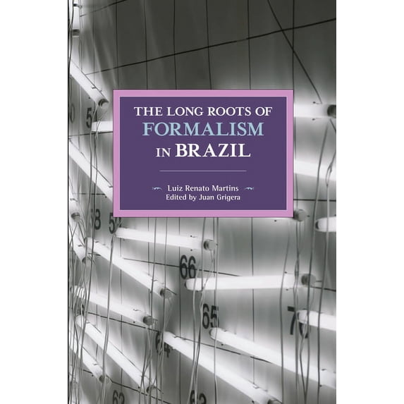 Historical Materialism The Long Roots of Formalism in Brazil, Book 157, (Paperback)