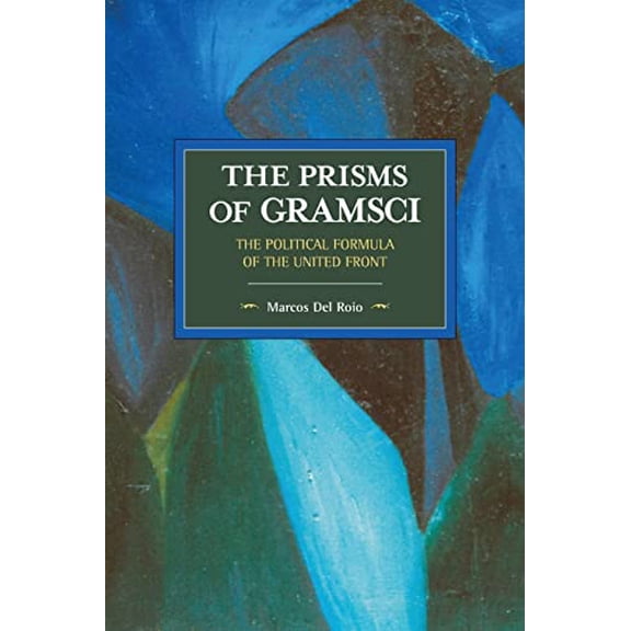 Pre-Owned The Prisms of Gramsci: The Political Formula of the United Front (Paperback) by Marcos Del Roio