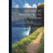 Historical Memoir Of The O'briens With Notes, Appendix, And A Genealogical Table Of Their Several Branches Paperback