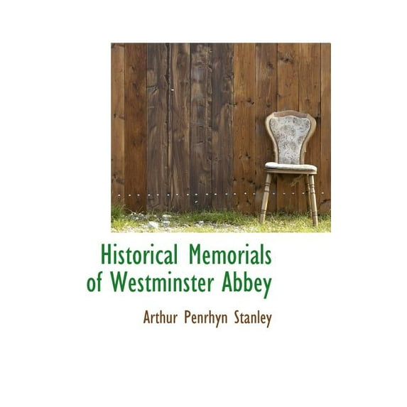 Historical Memorials of Westminster Abbey (Hardcover)