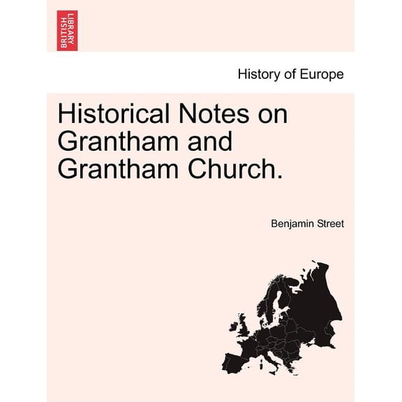 Historical Notes on Grantham and Grantham Church. Paperback
