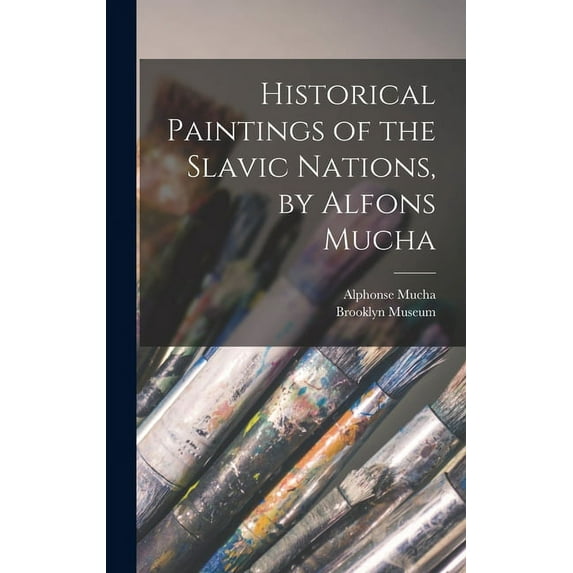 Historical Paintings of the Slavic Nations, by Alfons Mucha