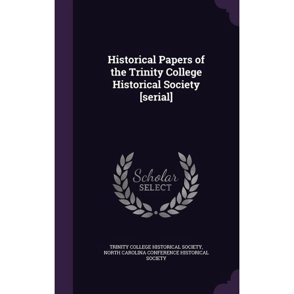 Historical Papers of the Trinity College Historical Society [serial] (Hardcover)