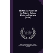 Historical Papers of the Trinity College Historical Society [serial] Hardcover