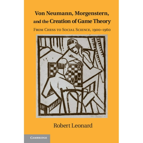 Historical Perspectives on Modern Econom Von Neumann, Morgenstern, and the Creation of Game Theory: From Chess to Social Science, 1900-1960, (Paperback)