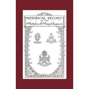 Historical Record of the 4th Battalion 16th Punjab Regiment, Paperback