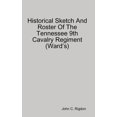 thumbnail image 1 of Historical Sketch And Roster Of The Tennessee 9th Cavalry Regiment (Ward's), (Hardcover), 1 of 1