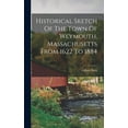 thumbnail image 1 of Historical Sketch Of The Town Of Weymouth, Massachusetts From 1622 To 1884 (Hardcover), 1 of 1