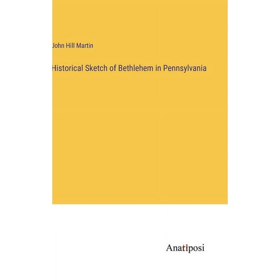 Historical Sketch of Bethlehem in Pennsylvania