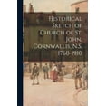 thumbnail image 1 of Historical Sketch of Church of St. John, Cornwallis, N.S. 1760-1910 (Paperback), 1 of 1
