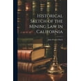 thumbnail image 1 of Historical Sketch of the Mining Law in California (Paperback), 1 of 1