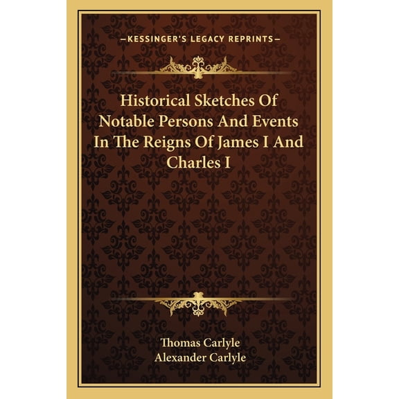 Historical Sketches Of Notable Persons And Events In The Reigns Of James I And Charles I (Paperback)
