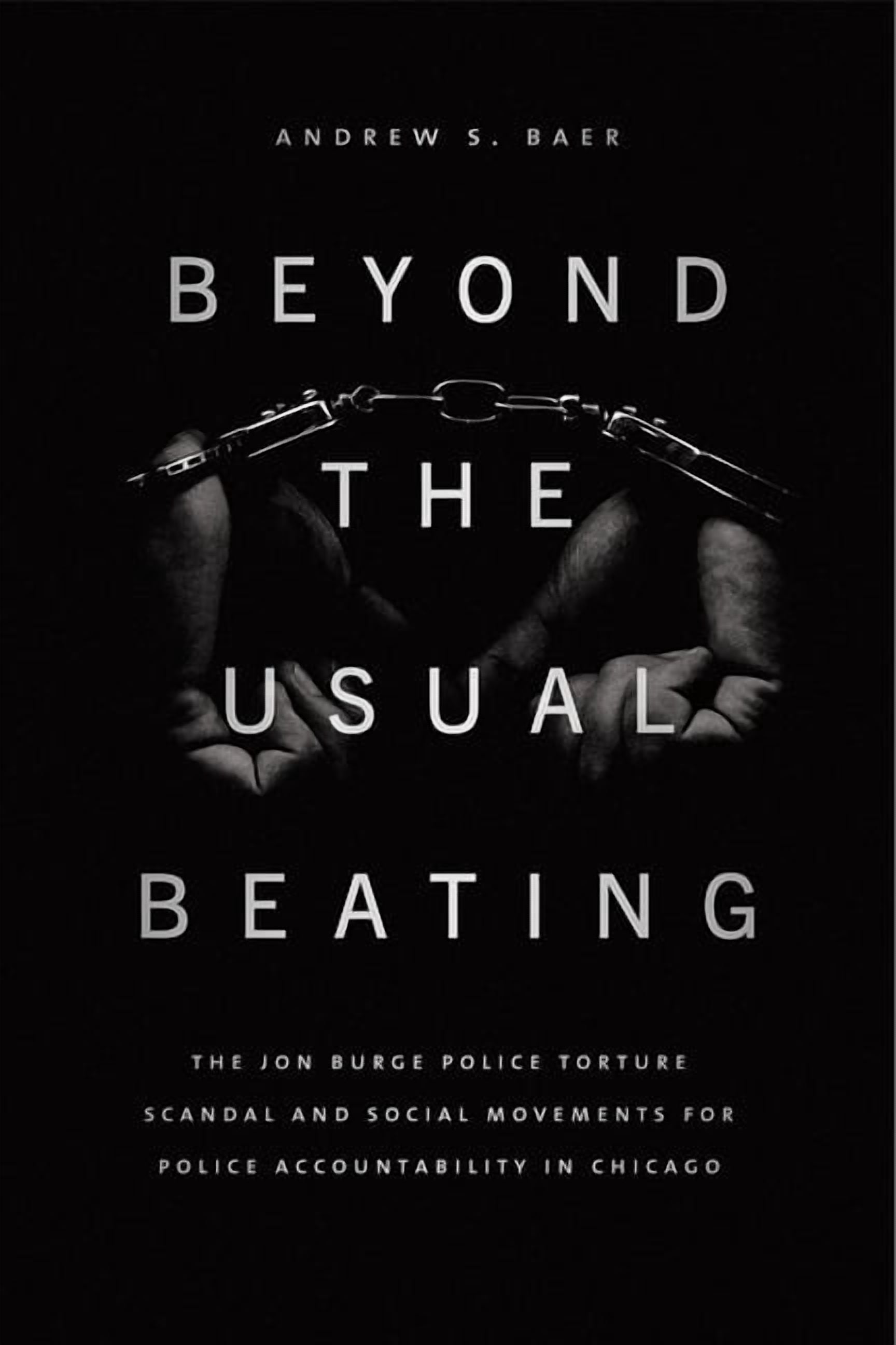 Historical Studies of Urban America Beyond the Usual Beating: The Jon Burge Police Torture Scandal and Social Movements for Police Accountability in Chicago, (Paperback)