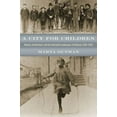 thumbnail image 1 of Historical Studies of Urban America A City for Children, (Hardcover), 1 of 1