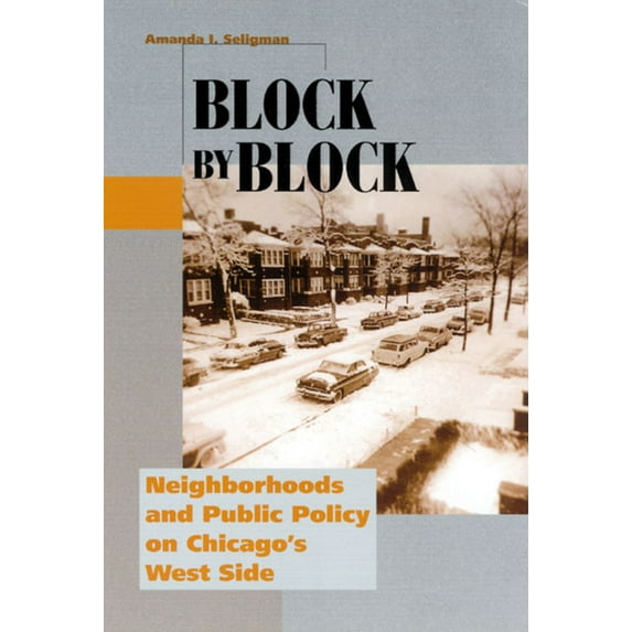 Historical Studies of Urban America Block by Block: Neighborhoods and Public Policy on Chicago's West Side, (Paperback)