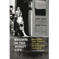 thumbnail image 1 of Historical Studies of Urban America Brown in the Windy City: Mexicans and Puerto Ricans in Postwar Chicago, (Paperback), 1 of 2