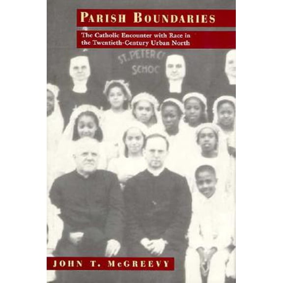 Pre-Owned Historical Studies of Urban America: Parish Boundaries : The Catholic Encounter with Race in the Twentieth-Century Urban North (Hardcover)
