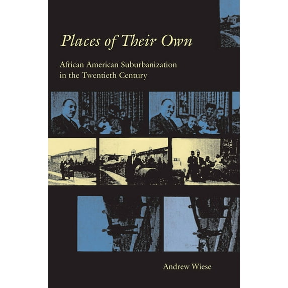 Historical Studies of Urban America Places of Their Own: African American Suburbanization in the Twentieth Century, (Paperback)