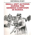 thumbnail image 1 of Historical Study: Small Unit Actions During the German Campaign in Russia (Paperback) by Penny Hill Press, Department of the Army, 1 of 1