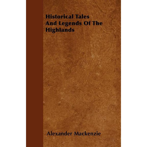 Historical Tales and Legends of the Highlands (Paperback)