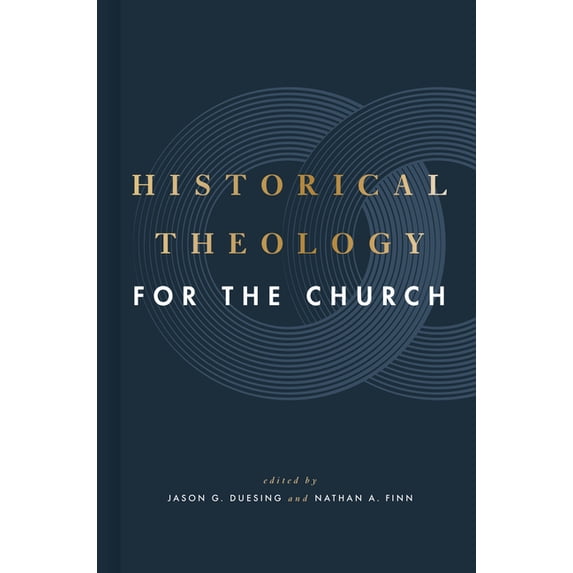 Historical Theology for the Church (Hardcover)