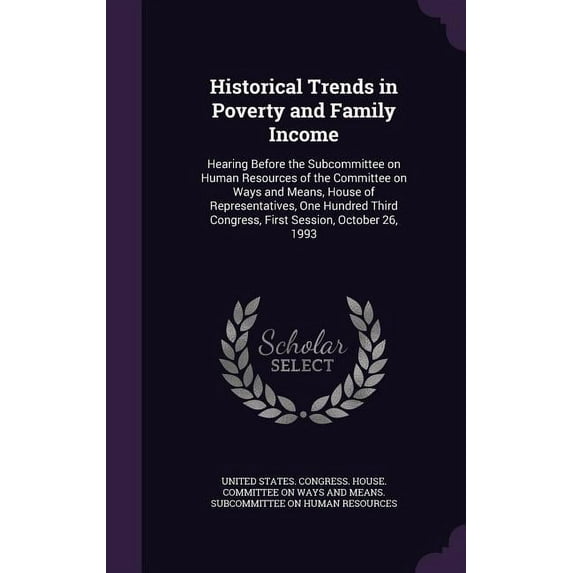 Historical Trends in Poverty and Family Income: Hearing Before the Subcommittee on Human Resources of the Committee on Ways and Means, House of Representatives, One Hundred Third Congress, First Sessi