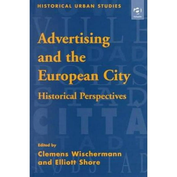 Historical Urban Studies: Advertising and the European City (Hardcover)