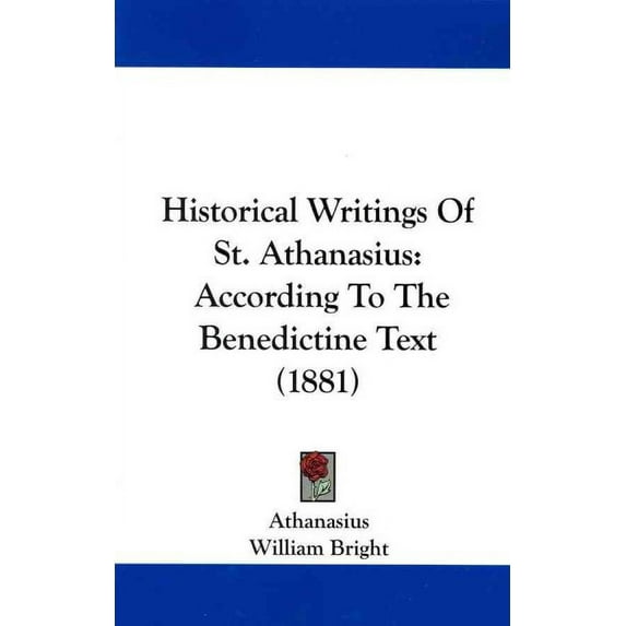 Historical Writings of St. Athanasius : According to the Benedictine Text