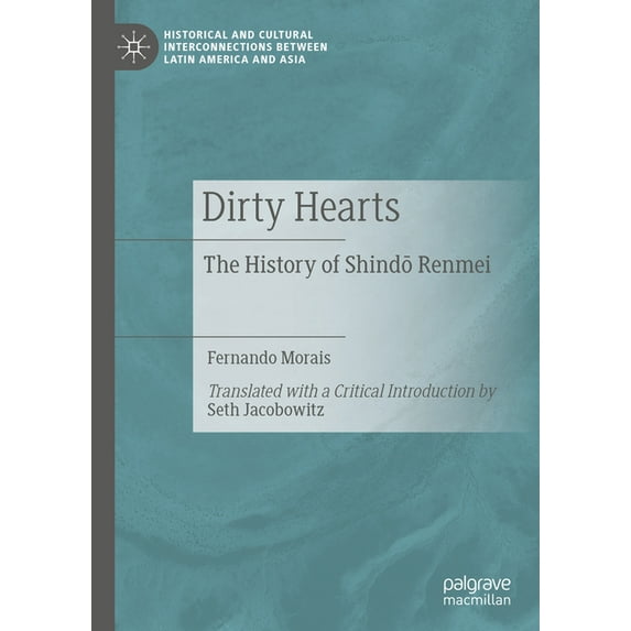 Historical and Cultural Interconnections Dirty Hearts: The History of Shindō Renmei, (Hardcover)