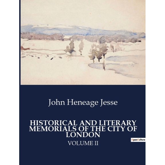 Historical and Literary Memorials of the City of London: Unveiling London's Storied Past Through History and Litera, (Paperback)