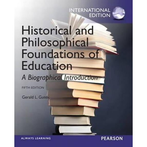 Pre-Owned Historical and Philosophical Foundations of Education: A Biographical Introduction (Paperback) 0133248917 9780133248913