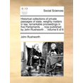thumbnail image 1 of Historical collections of private passages of state, weighty matters in law, remarkable proceedings in five Parliaments. ... now published by John Rushworth ... Volume 6 of 8 (Paperback), 1 of 1