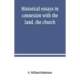 thumbnail image 1 of Historical essays in connexion with the land, the church, (Paperback), 1 of 1