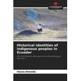 thumbnail image 1 of Historical identities of indigenous peoples in Ecuador, (Paperback), 1 of 1