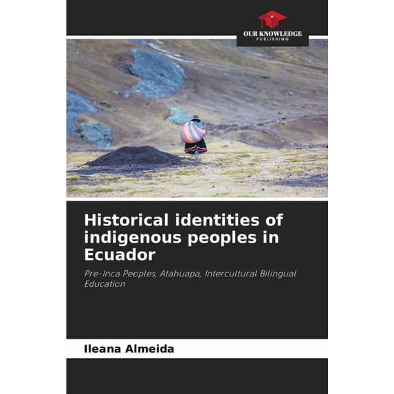 Historical identities of indigenous peoples in Ecuador, (Paperback)